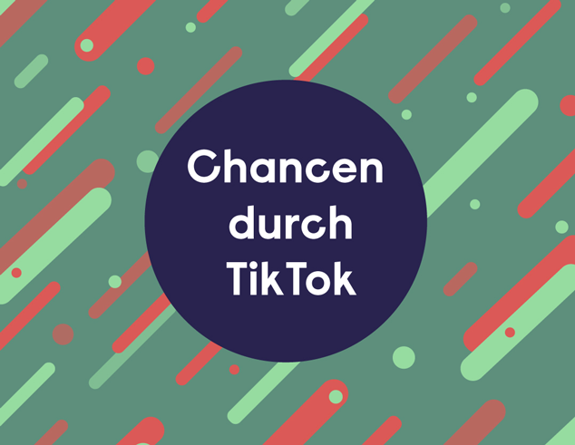 Chancen durch TikTok